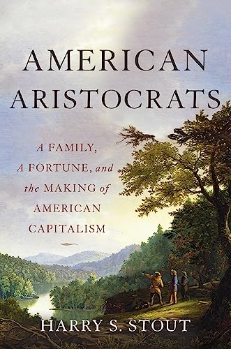 cover image American Aristocrats: A Family, a Fortune, and the Making of American Capitalism