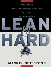 Lean and Hard: The Body You've Always Wanted in Just 24 Workouts