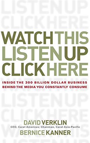 cover image Watch This, Listen Up, Click Here: Inside the 300 Billion Dollar Business Behind the Media You Constantly Consume