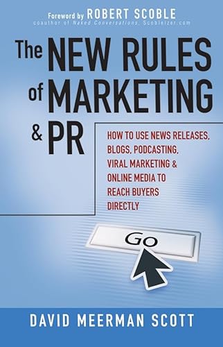 cover image The New Rules of Marketing and PR: How to Use News Releases, Blogs, Podcasting, Viral Marketing and Online Media to Reach Buyers Directly