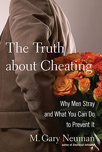 cover image The Truth About Cheating: Why Men Stray and What You Can Do to Prevent It