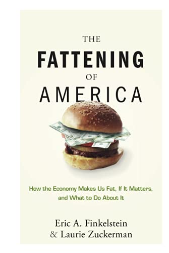 cover image The Fattening of America: How the Economy Makes Us Fat, if It Matters, and What to Do About It