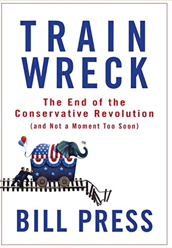 cover image Train Wreck: The End of the Conservative Revolution (and Not a Moment Too Soon)