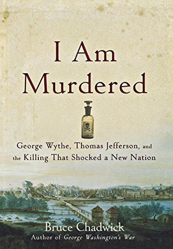 cover image I Am Murdered: George Wythe, Thomas Jefferson, and the Killing That Shocked a New Nation