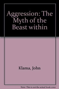 Aggression: The Myth of the Beast Within