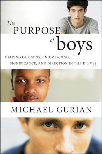 cover image The Purpose of Boys: Helping Our Sons Find Meaning, Significance, and Direction in Their Lives