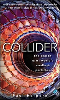 Collider: The Search for the World's Smallest Particles