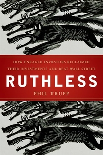 Ruthless: How Ordinary Investors Beat the Biggest Scam in Wall Street History