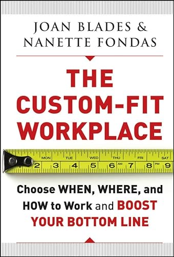 cover image The Custom-Fit Workplace: Choose When, Where, and How to Work and Boost Your Bottom Line