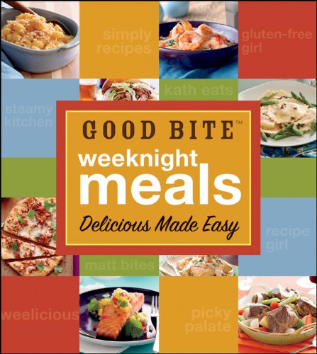 cover image Good Bite Weeknight Meals: Delicious Made Easy