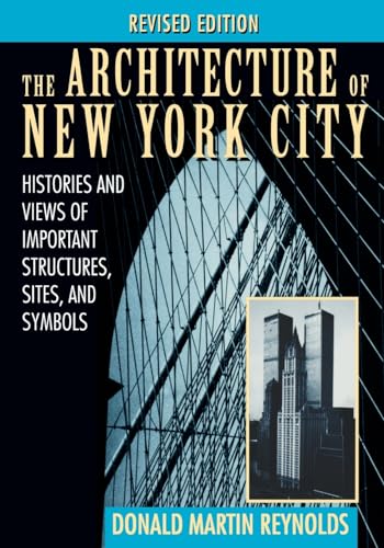 cover image The Architecture of New York City: Histories and Views of Important Structures, Sites, and Symbols