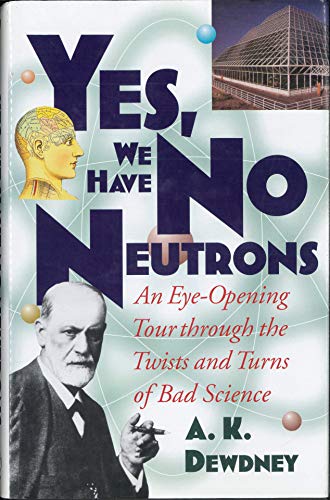 cover image Yes, We Have No Neutrons: An Eye-Opening Tour Through the Twists and Turns of Bad Science