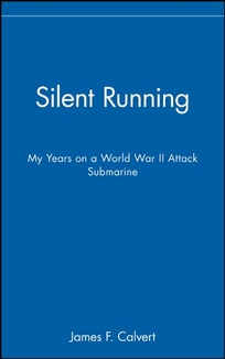 Silent Running: My Years on a World War II Attack Submarine