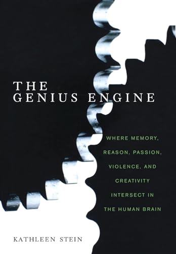 cover image The Genius Engine: Where Memory, Reason, Passion, Violence and Creativity Intersect in the Human Brain