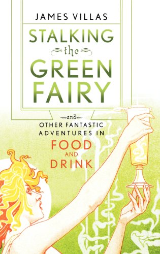 cover image STALKING THE GREEN FAIRY: And Other Fantastic Adventures in Food and Drink