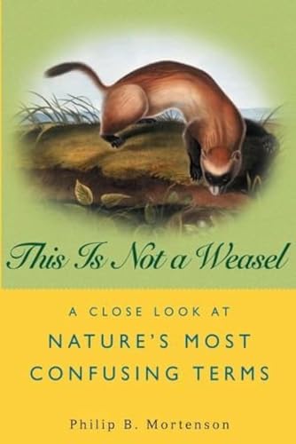cover image This Is Not a Weasel: A Close Look at Nature's Most Confusing Terms