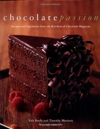 Chocolate Passion: Recipes and Inspiration from the Kitchens of I Chocolatier/I Magazine