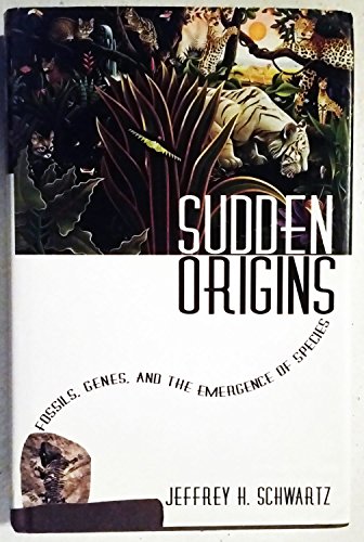 cover image Sudden Origins: Fossils, Genes, and the Emergence of Species