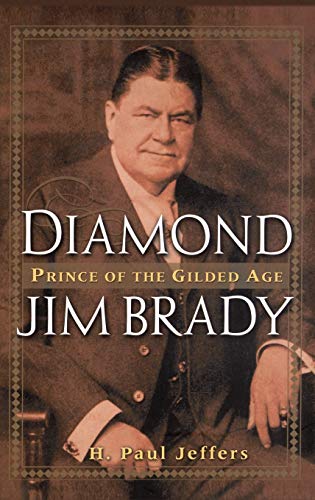 cover image DIAMOND JIM BRADY: Prince of the Gilded Age
