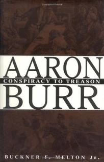 AARON BURR: Conspiracy to Treason