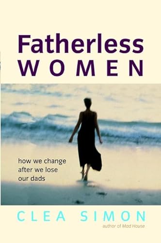 cover image FATHERLESS WOMEN: How We Change After We Lose Our Dads