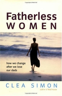 FATHERLESS WOMEN: How We Change After We Lose Our Dads