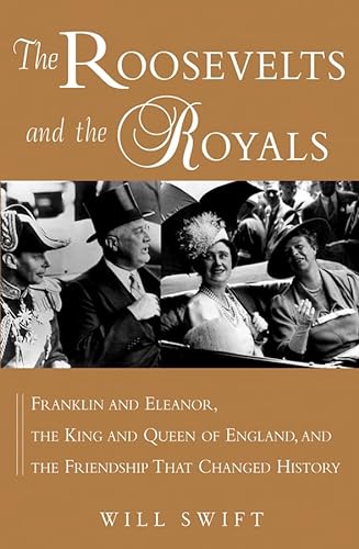 cover image THE ROOSEVELTS AND THE ROYALS: Franklin and Eleanor, the King and Queen of England, and the Friendship That Changed History