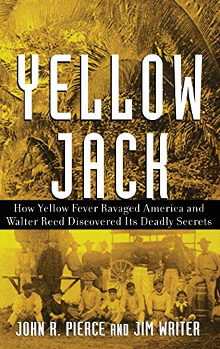cover image YELLOW JACK: How Yellow Fever Ravaged America and Walter Reed Discovered Its Deadly Secrets