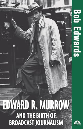 cover image EDWARD R. MURROW AND THE BIRTH OF BROADCAST JOURNALISM