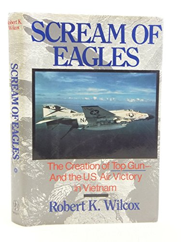 cover image Scream of Eagles: The Creation of Top Gun and the U.S. Air Victory in Vietnam