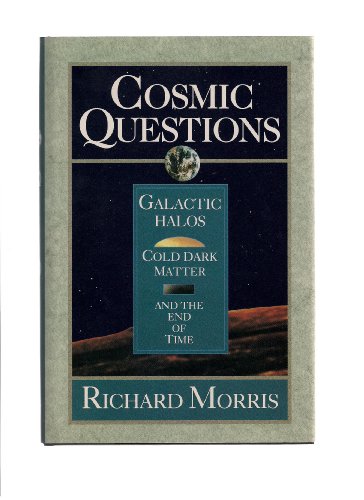 cover image Cosmic Questions: Galactic Halos, Cold Dark Matter, and the End of Time
