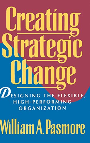 cover image Creating Strategic Change: Designing the Flexible, High-Performing Organization