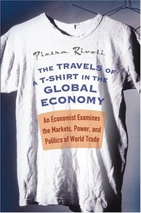TRAVELS OF A T-SHIRT IN A GLOBAL ECONOMY: An Economist Examines the Markets