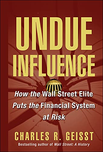 cover image UNDUE INFLUENCE: How the Wall Street Elite Put the Financial System at Risk
