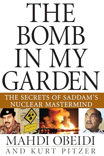 cover image THE BOMB IN MY GARDEN: The Secrets of Saddam's Nuclear Mastermind