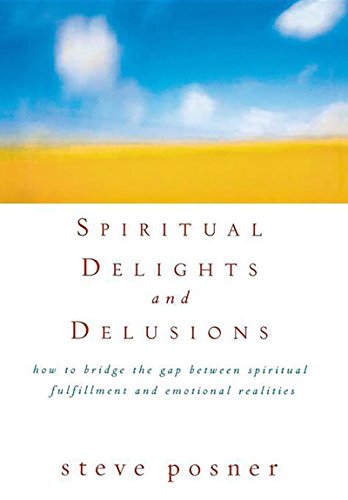 cover image Spiritual Delights and Delusions: How to Bridge the Gap Between Spiritual Fulfillment and Emotional Realities