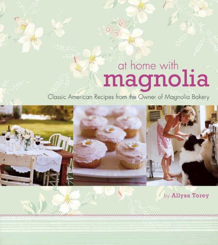 cover image At Home with Magnolia: Classic American Recipes from the Owner of Magnolia Bakery