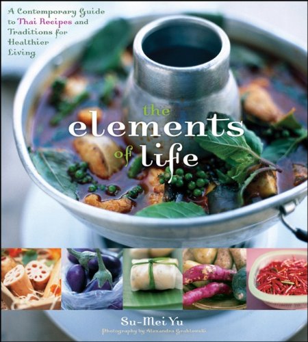 cover image The Elements of Life: A Contemporary Guide to Thai Recipes and Traditions for Healthier Living