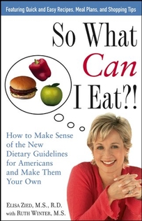 So What Can I Eat? How to Make Sense of the New Dietary Guidelines for Americans and Make Them Your Own