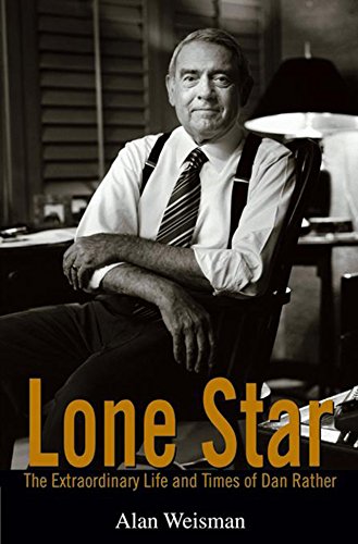 cover image Lone Star: The Extraordinary Life and Times of Dan Rather
