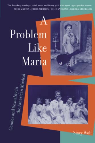 cover image A PROBLEM LIKE MARIA: Gender and Sexuality in the American Musical