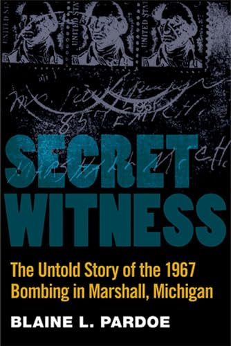 cover image Secret Witness: The Untold Story of the 1967 Bombing in Marshall, Michigan