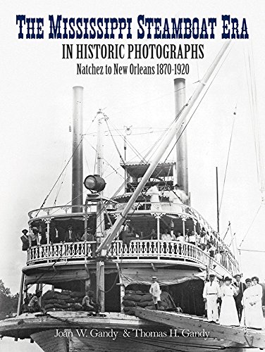 cover image The Mississippi Steamboat Era in Historic Photographs: Natchez to New Orleans, 1870-1920