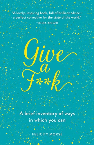 cover image Give a F**k: A Brief Inventory of Ways In Which You Can