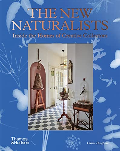 cover image The New Naturalists: Inside the Homes of Creative Collectors