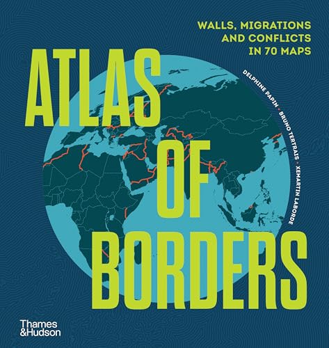 cover image Atlas of Borders: Walls, Migrations, and Conflict in 70 Maps