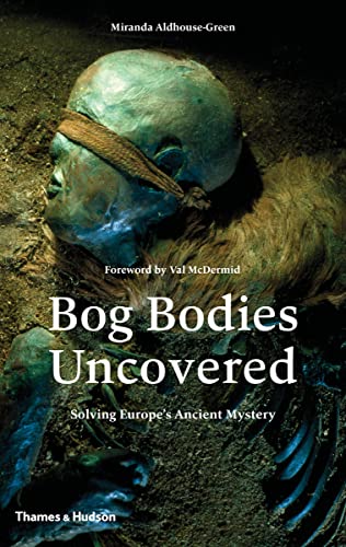 cover image Bog Bodies Uncovered: Solving Europe's Ancient Mystery