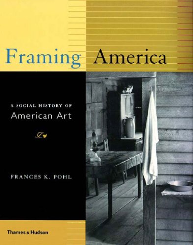 cover image FRAMING AMERICA: A Social History of American Art 