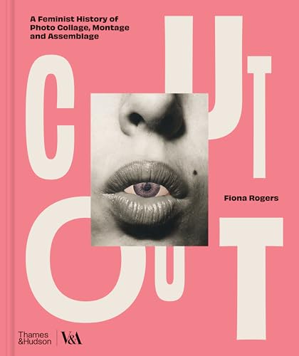 cover image Cut Out: A Feminist History of Photo Collage, Montage and Assemblage