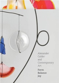 Alexander Calder and Contemporary Art: Form
